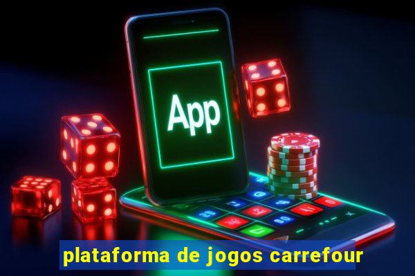 plataforma de jogos carrefour